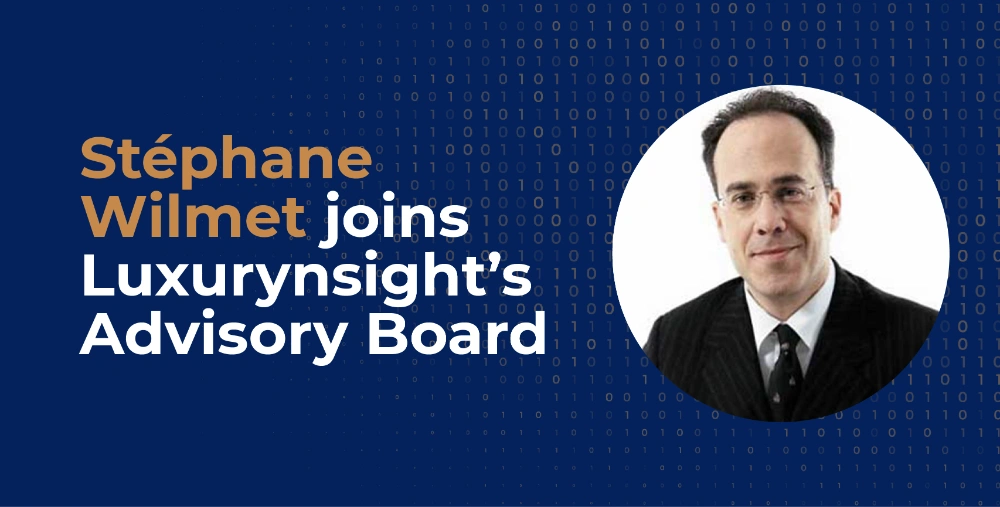 Luxurynsight welcomes Stéphane Wilmet as its new advisory board member