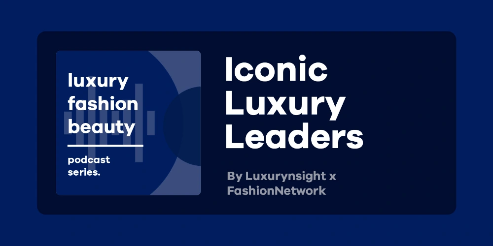 Iconic luxury leaders you need to listen to now